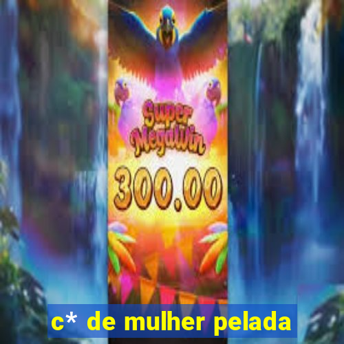 c* de mulher pelada